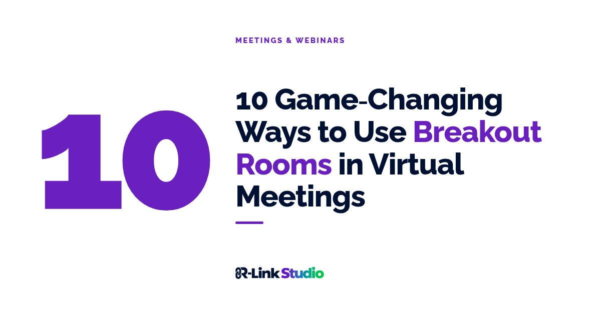 Cover image with the title: 10 Game-Changing Ways to Use Breakout Rooms in Virtual Meetings