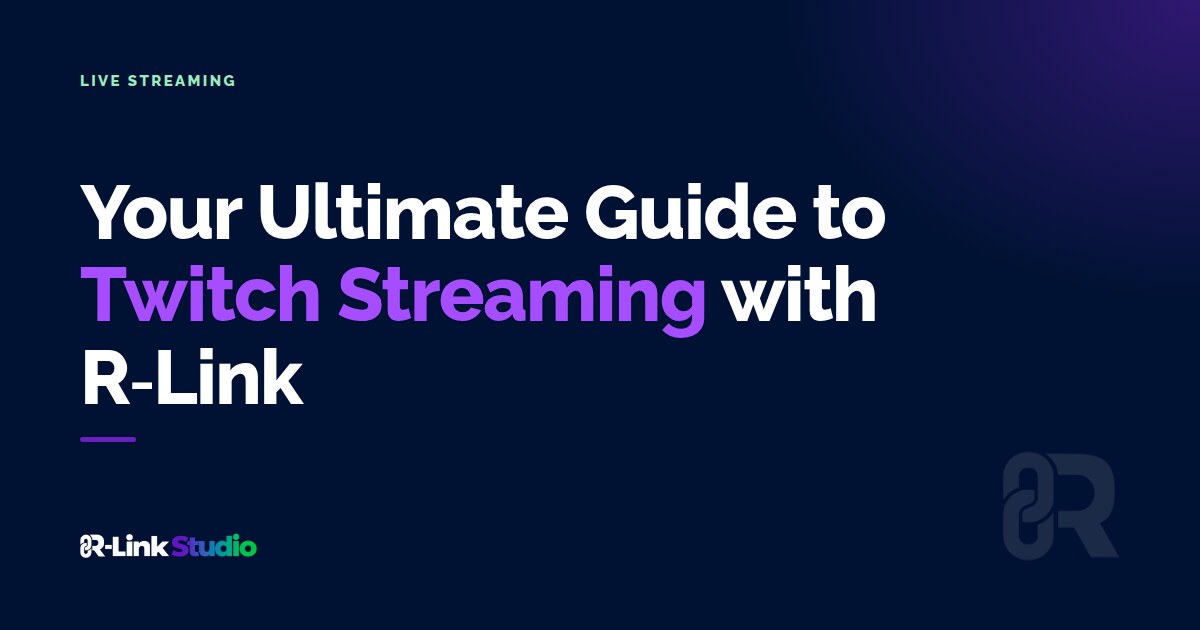 Cover image with the title: Your Ultimate Guide to Twitch Streaming with R-Link